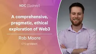 Всестороннее, прагматичное и этическое исследование Web3 &mdash; Роб Мур &mdash; NDC Sydney 2022