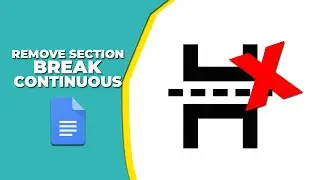 How to remove section Break continuous in google docs