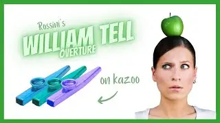 Kazoo Orchestra does William Tell - Lone Ranger Theme Tune