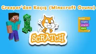 23 - Scratch ile Blok Tabanlı Kodlama - Creeper'dan Ka&ccedil;ış (Minecraft Oyunu)