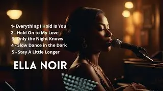 Ella Noir &ndash; R&B Slow Jam Collection | Late Night Soul & Love Songs