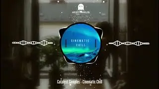 Catalyst Samples - Cinematic Chill (Sample Pack)