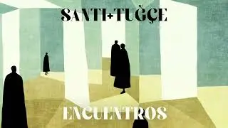 Santi & Tuğ&ccedil;e - Encuentros