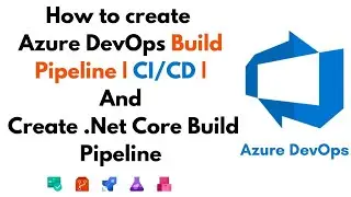 Azure DevOps Build Pipeline | CI/CD | Create .Net Core Build Pipeline