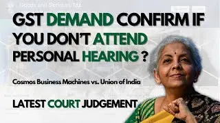 Can GST Demand Be Confirmed If You Don&rsquo;t Attend Personal Hearing? | Latest Court Judgement