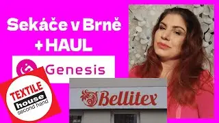 SEK&Aacute;ČE V BRNĚ - GENESIS - BELLITEX - TEXTIL HOUSE + HAUL