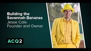 ACQ2: Building the Savannah Bananas with Jesse Cole, Founder and Owner (Audio)
