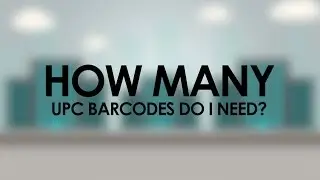How Many UPC Barcodes Do I Need?