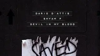 Dario D'Attis & Shyam P - Devil In My Blood (Extended Mix)