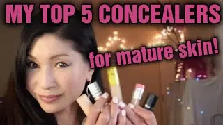 TOP 5 FAVE CONCEALERS FOR MATURE SKIN!