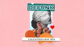Defunk Presents - The Valentines Day Mix 2021
