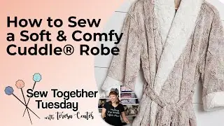 Sew Together Tuesday: How to Make a Soft & Comfy Cuddle® Robe