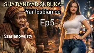 Shediniyar suruka('Yar lesbian ce)  Ep5