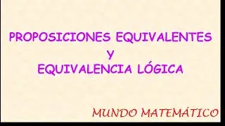 PROPOSICIONES EQUIVALENTES | EQUIVALENCIA LÓGICA