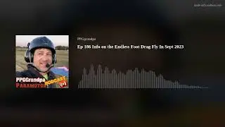Ep 186 Info on the Endless Foot Drag Fly In Sept 2023