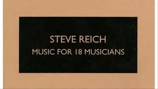 Steve Reich - Music for 18 Musicians (1978) [Audio + Score]