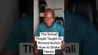The Somali People Taught Sir Richard Burton How to Shake Hands