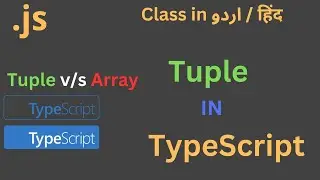Class 17 Tuples in typescript - How tuples are different from arrays in Typescript - Use of tuples