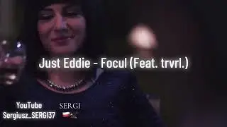 Just Eddie - Focul (Feat. trvrl.)