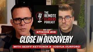 Close High Ticket Sales In Discovery - Remote Closers Podcast E8