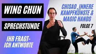 WING CHUN Sprechstunde 7:  Chisao, innere Kampfkünste,  Kernspecht´s Magic Hands weitere Infos,Guolo