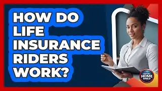 How Do Life Insurance Riders Work?