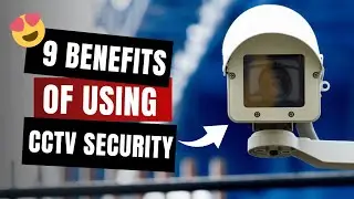 What Are The Benefits Of Using CCTV Security?