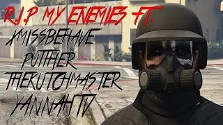 GTA 5 Online - R.I.P My Enemies ft. xMissBehave, TheKutchMaster, YannahTv, Etc