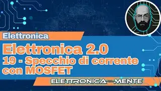 Elettronica 2.0 - 19 - Specchio di corrente con MOSFET