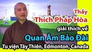 Thầy Thích Pháp Hòa và lễ khánh thành Quan Âm Bảo Đài ở Tu viện Tây Thiên Westlock, Edmonton Canada
