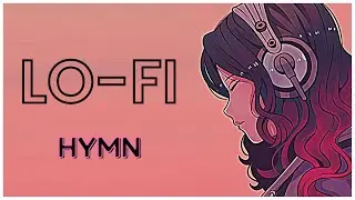 HYMN but Lofi soft vocals! | Chill Study Vibes