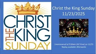 Christ the King Sunday Service - 11/23/25  9:00am - Live Streamed Service