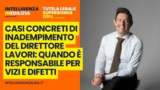 Casi di inadempimento del direttore dei lavori: quando è responsabile per vizi e difetti