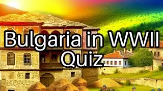 Bulgaria in WWII: Test Your Knowledge! 🇧🇬 Fascism, Kings & Betrayal Await!