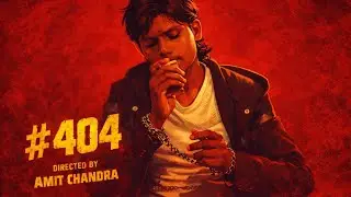 #404 | Cinematic Short | Directed by Amit Chandra