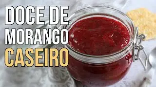 Como Fazer Doce de Morango Caseiro