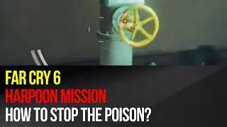 Far Cry 6 - Harpoon mission - How to stop the poison?