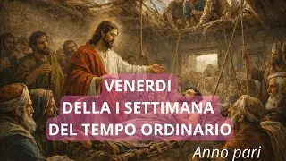 Letture e Vangelo del giorno di VENERDI 16 GENNAIO 2026