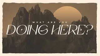 What Are You Doing Here? | Mike Van Meter | Message Only