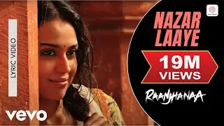 Nazar Laaye (Lyric Video) | Raanjhanaa | A. R. Rahman | Dhanush | Sonam | Rashid Ali | Neeti Mohan