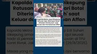 Detik-detik Kapolda Metro Jaya Dikepung Ojol, Dilempari Botol & Diteriaki 'Pembunuh'