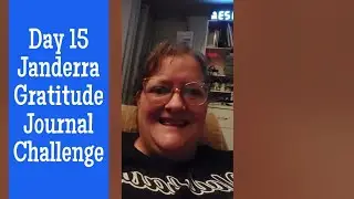 Day 15 Janderra Gratitude Journal Challenge #janderragratitudechallenge