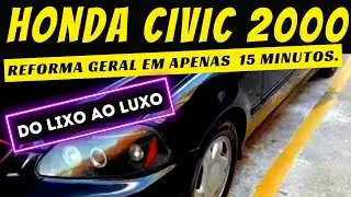 Reforma Geral Honda Civic 2000 em apenas 15 minutos (Time Lapse)