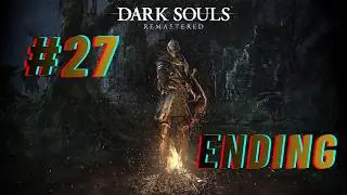 Dark Souls Remastered &ndash; No Commentary Walkthrough | Ep.27: Gwyn Final Boss & All Endings