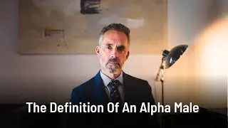 Jordan Peterson : What It Takes To Become An Alpha Male | Jordan Peterson Motivation
