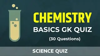 Chemistry Basics GK Quiz - Atomic Structure & Classification