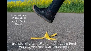 Gerald Etzler - Manchmal hast a Pech (Blaboll/Etzler, live)
