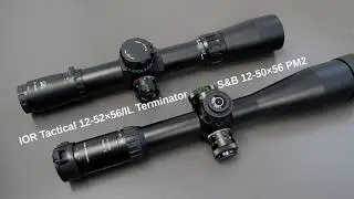 IOR Tactical 12-52&times;56IL Terminator vs Schmidt & Bender 12-50&times;56 PM2