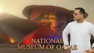&ldquo;Exploring the National Museum of Qatar | A Journey Through Time & Culture&rdquo;