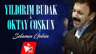 Yıldırım Budak Ft. Oktay Coşkun - Selamın Gelsin